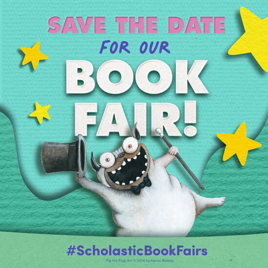 Save the Date for our Book Fair! Pig the Pug is cheering.